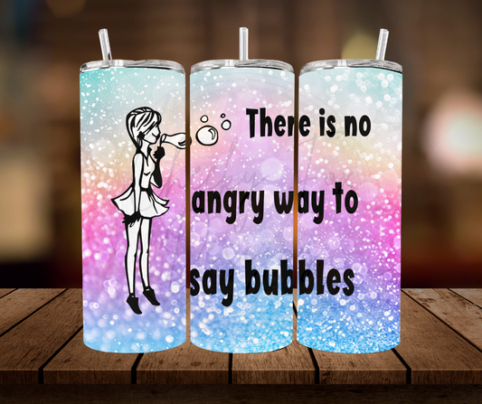 Tumbler - "angry...bubbles"