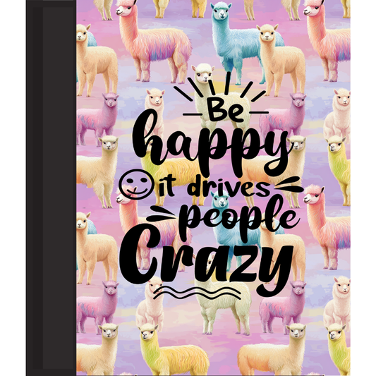 Notebook/Journal "be happy it drives people crazy"